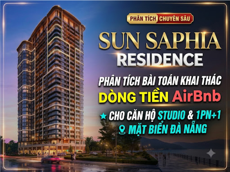 Sun Saphia Residence – Phân Tích Bài Toán Khai Thác Dòng Tiền AirBnb Cho Căn Hộ Studio & 1PN+1 Mặt Biển Đà Nẵng